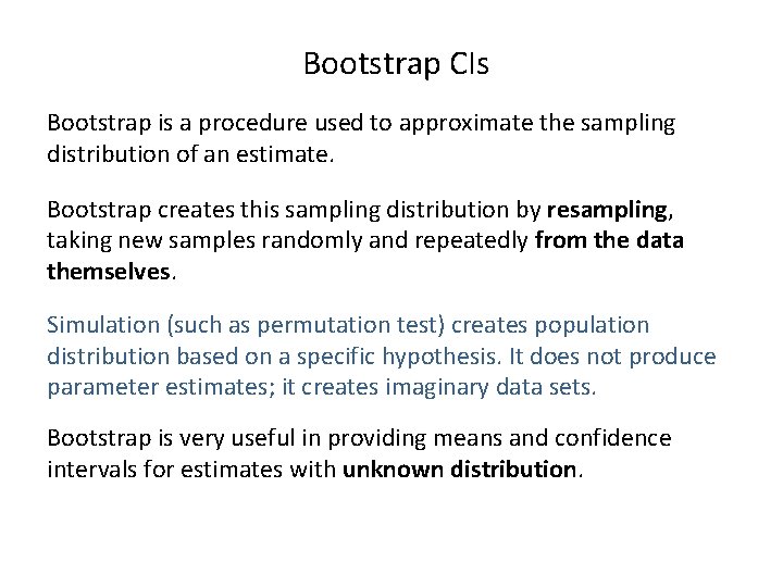 Bootstrap CIs Bootstrap is a procedure used to approximate the sampling distribution of an