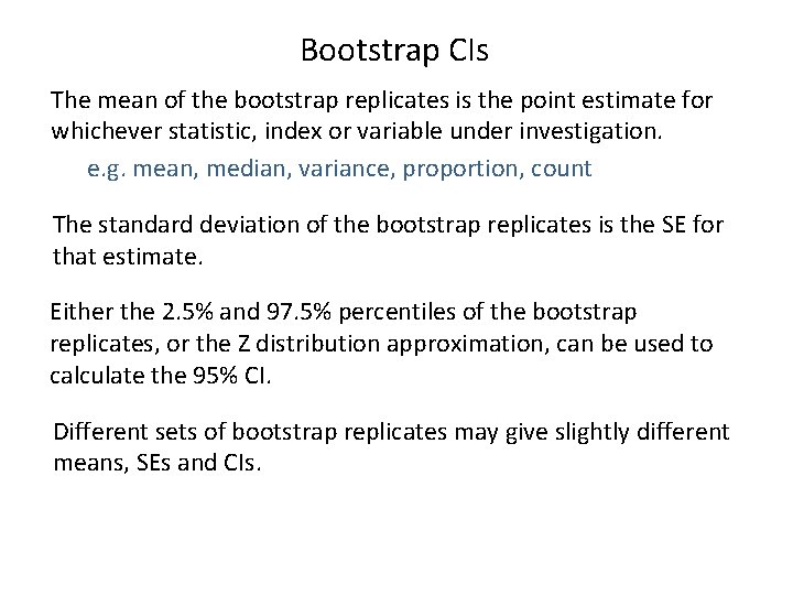 Bootstrap CIs The mean of the bootstrap replicates is the point estimate for whichever
