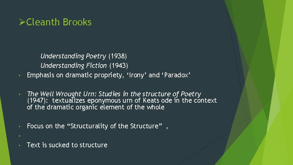 ØCleanth Brooks Understanding Poetry (1938) Understanding Fiction (1943) • Emphasis on dramatic propriety, ‘Irony’