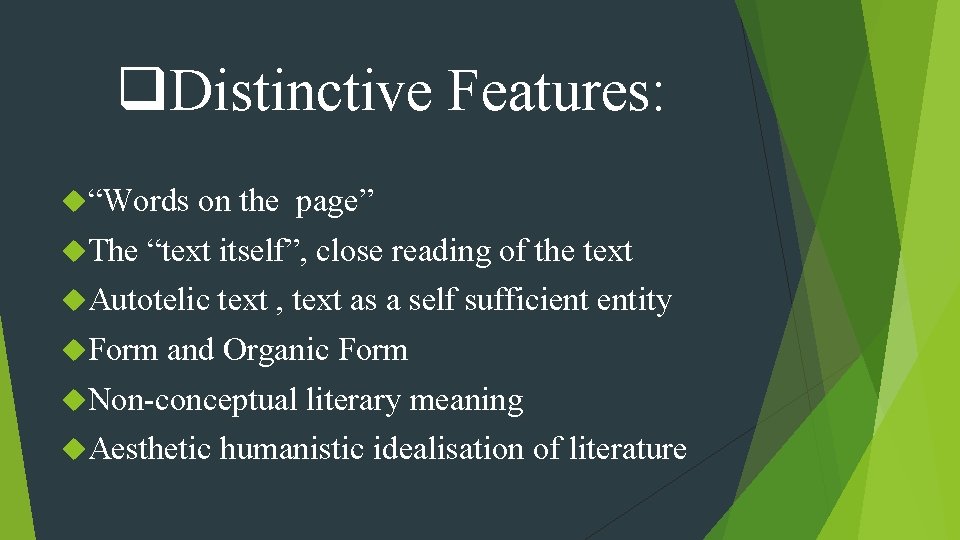 q. Distinctive Features: “Words The on the page” “text itself”, close reading of the
