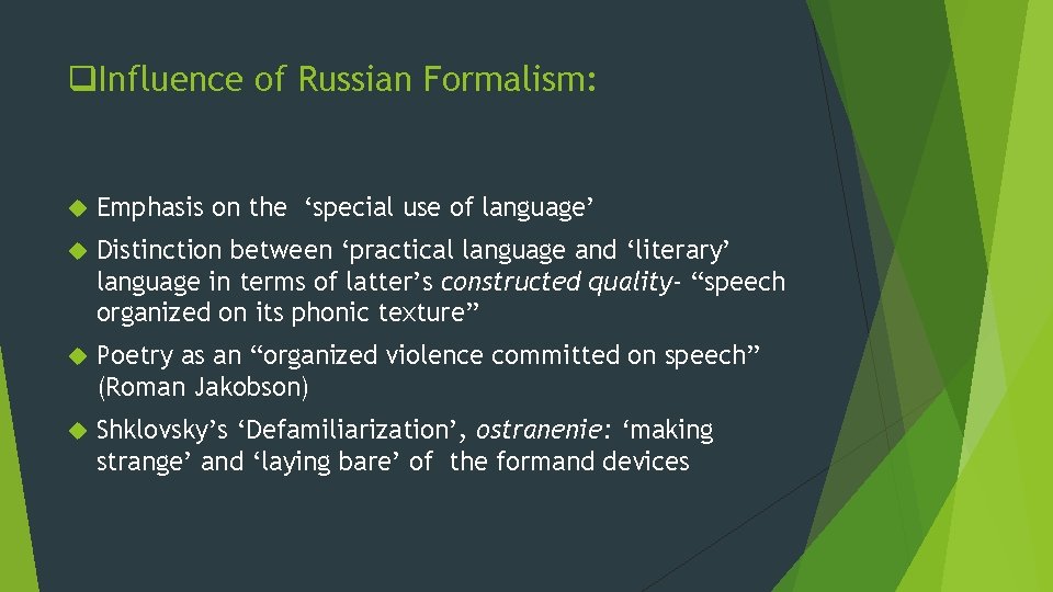 q. Influence of Russian Formalism: Emphasis on the ‘special use of language’ Distinction between