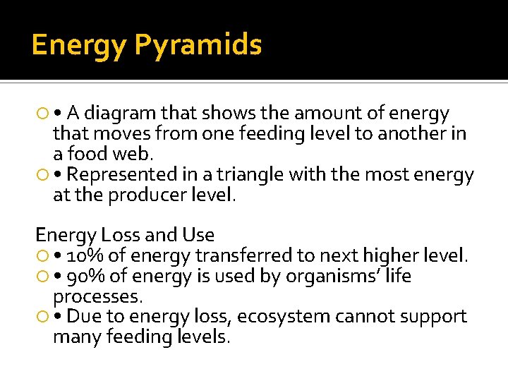 Energy Pyramids • A diagram that shows the amount of energy that moves from