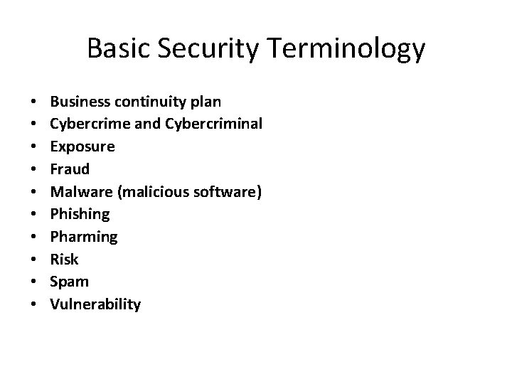 Basic Security Terminology • • • Business continuity plan Cybercrime and Cybercriminal Exposure Fraud