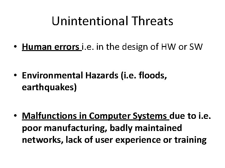 Unintentional Threats • Human errors i. e. in the design of HW or SW