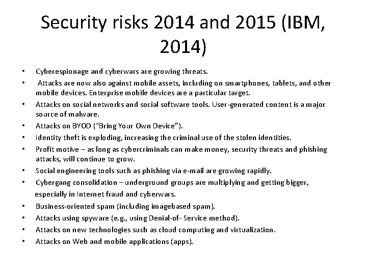 Security risks 2014 and 2015 (IBM, 2014) • • • Cyberespionage and cyberwars are