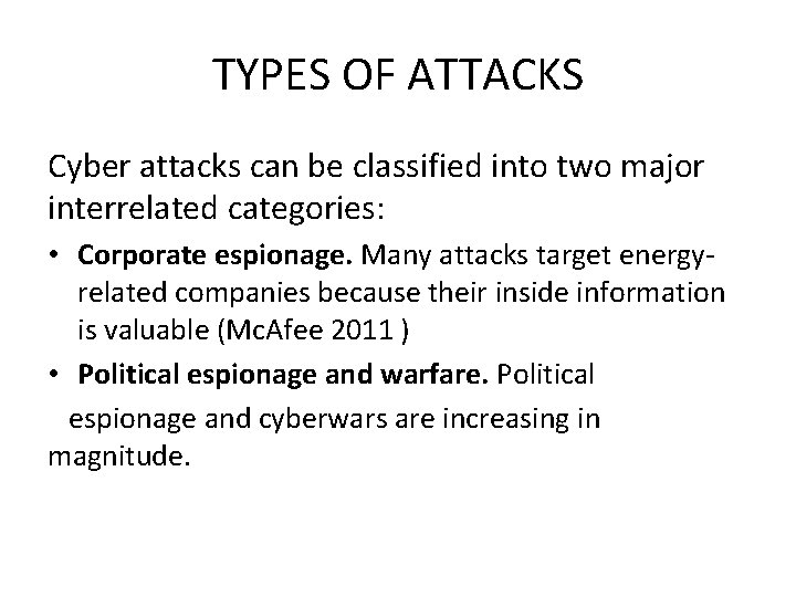 TYPES OF ATTACKS Cyber attacks can be classified into two major interrelated categories: •
