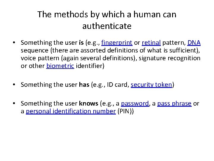 The methods by which a human can authenticate • Something the user is (e.