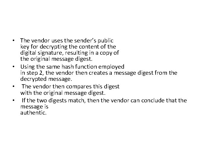  • The vendor uses the sender’s public key for decrypting the content of