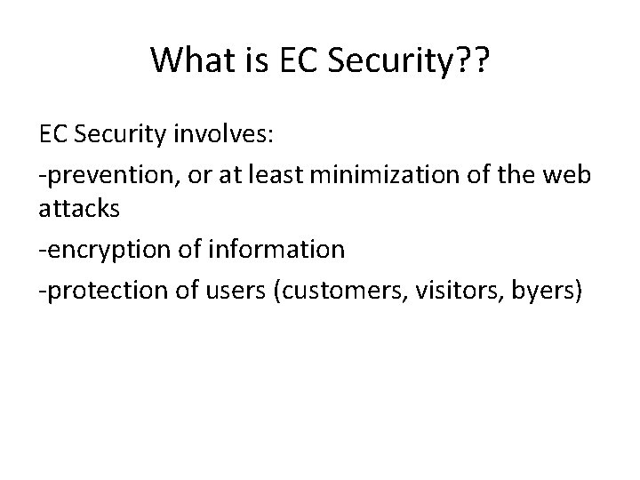 What is EC Security? ? EC Security involves: -prevention, or at least minimization of