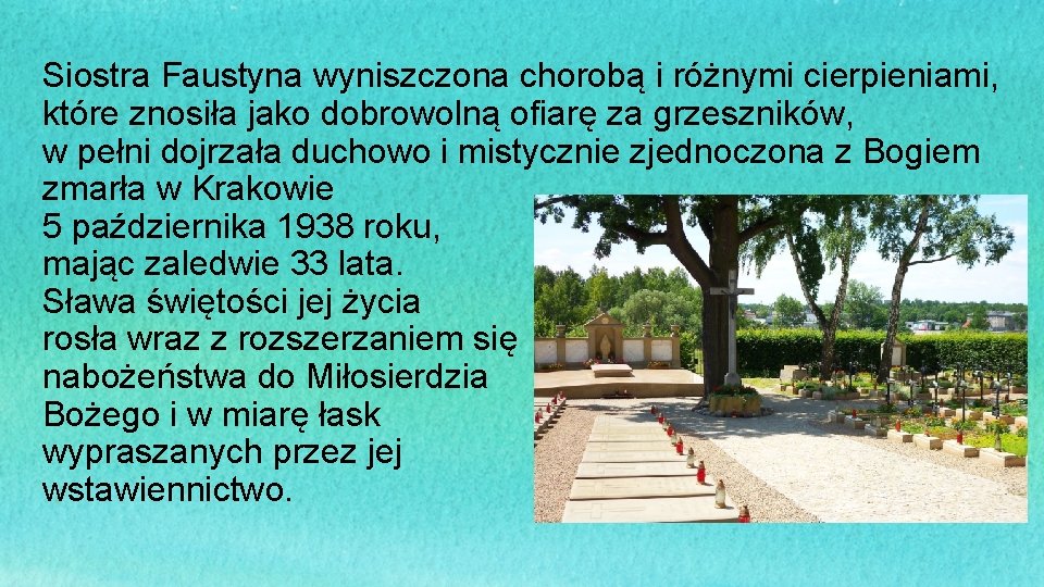 Siostra Faustyna wyniszczona chorobą i różnymi cierpieniami, które znosiła jako dobrowolną ofiarę za grzeszników,