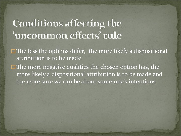 Conditions affecting the ‘uncommon effects’ rule �The less the options differ, the more likely