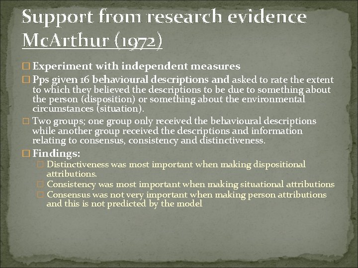 Support from research evidence Mc. Arthur (1972) � Experiment with independent measures � Pps
