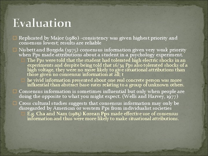 Evaluation � Replicated by Major (1980) -consistency was given highest priority and consensus lowest;
