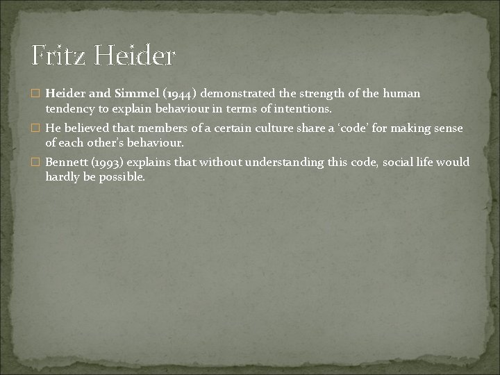 Fritz Heider � Heider and Simmel (1944) demonstrated the strength of the human tendency