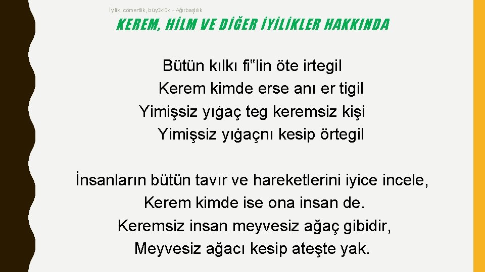 İyilik, cömertlik, büyüklük - Ağırbaşlılık KEREM, HİLM VE DİĞER İYİLİKLER HAKKINDA Bütün kılkı fi‟lin