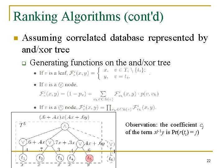 Ranking Algorithms (cont'd) n Assuming correlated database represented by and/xor tree q Generating functions