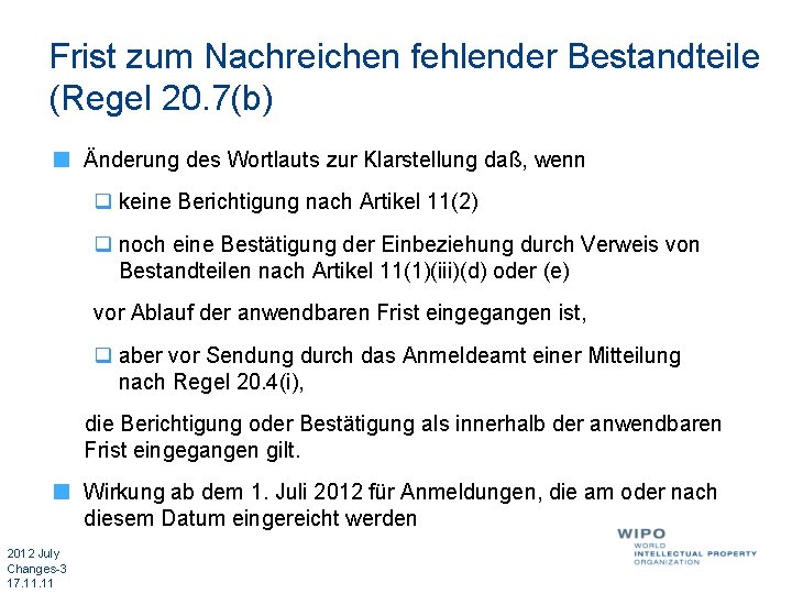 Frist zum Nachreichen fehlender Bestandteile (Regel 20. 7(b) Änderung des Wortlauts zur Klarstellung daß,