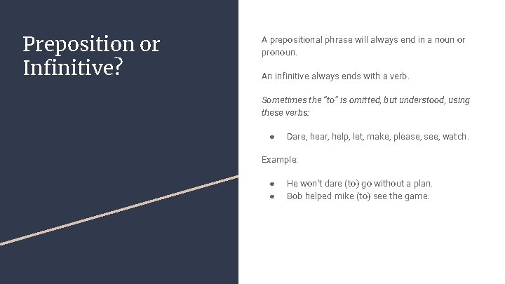 Preposition or Infinitive? A prepositional phrase will always end in a noun or pronoun.