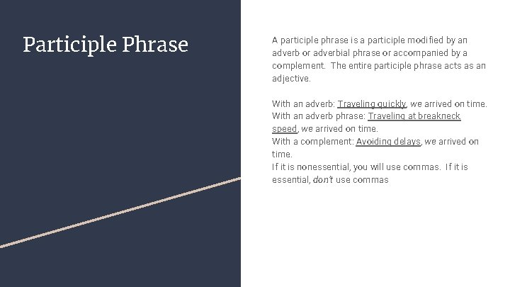 Participle Phrase A participle phrase is a participle modified by an adverb or adverbial