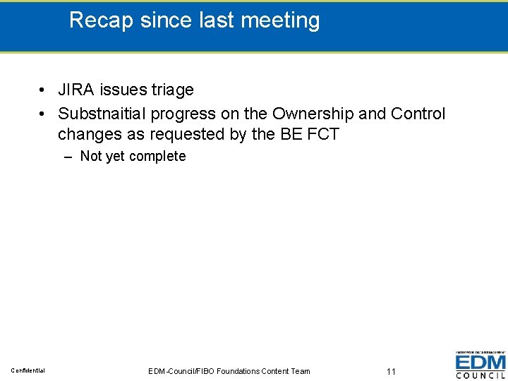 Recap since last meeting • JIRA issues triage • Substnaitial progress on the Ownership