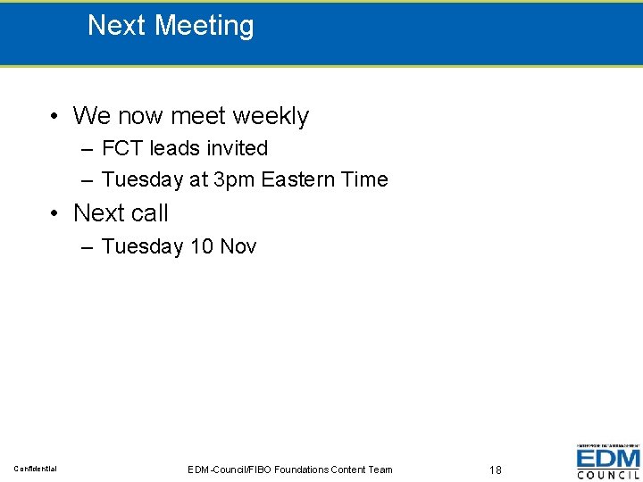 Next Meeting • We now meet weekly – FCT leads invited – Tuesday at
