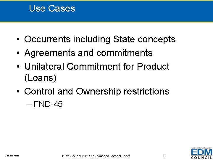 Use Cases • Occurrents including State concepts • Agreements and commitments • Unilateral Commitment