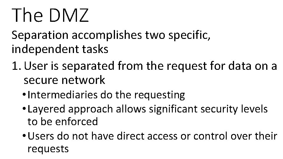 The DMZ Separation accomplishes two specific, independent tasks 1. User is separated from the