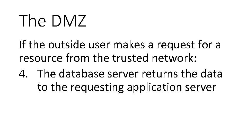 The DMZ If the outside user makes a request for a resource from the