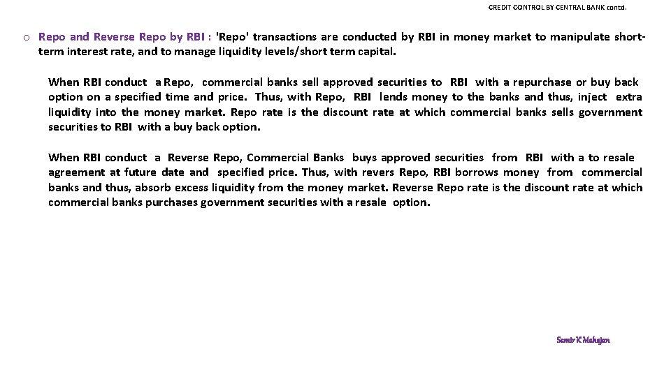 CREDIT CONTROL BY CENTRAL BANK contd. o Repo and Reverse Repo by RBI :