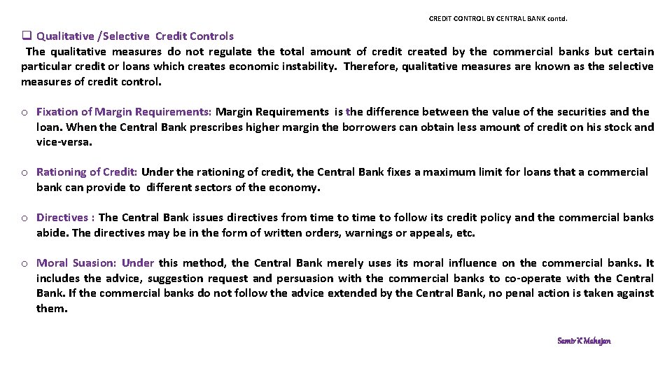 CREDIT CONTROL BY CENTRAL BANK contd. q Qualitative /Selective Credit Controls The qualitative measures