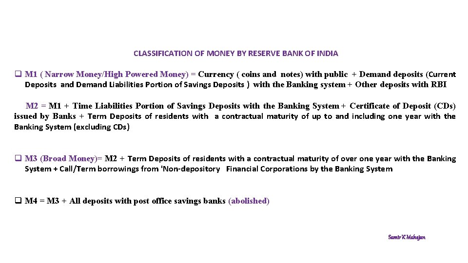 CLASSIFICATION OF MONEY BY RESERVE BANK OF INDIA q M 1 ( Narrow Money/High