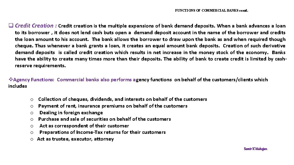 FUNCTIONS OF COMMERCIAL BANKS contd. q Credit Creation : Credit creation is the multiple