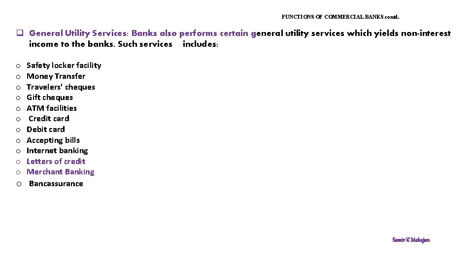 FUNCTIONS OF COMMERCIAL BANKS contd. q General Utility Services: Banks also performs certain general