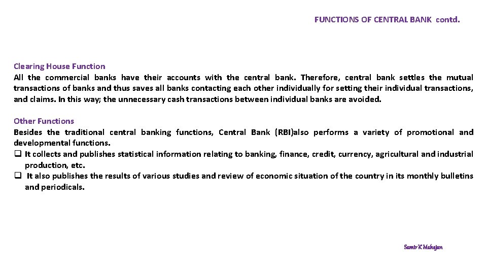 FUNCTIONS OF CENTRAL BANK contd. Clearing House Function All the commercial banks have their