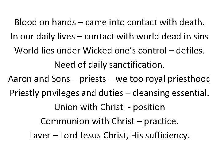 Blood on hands – came into contact with death. In our daily lives –