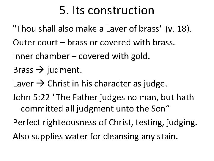 5. Its construction "Thou shall also make a Laver of brass" (v. 18). Outer