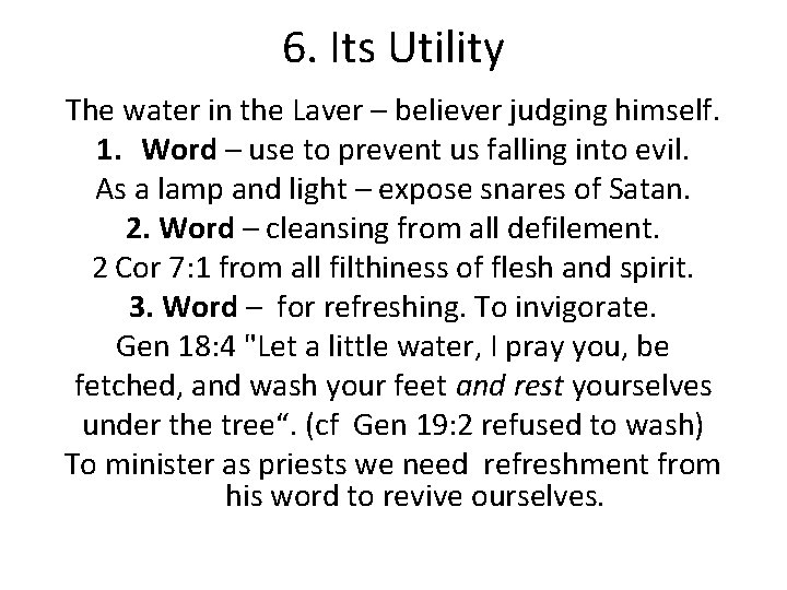 6. Its Utility The water in the Laver – believer judging himself. 1. Word
