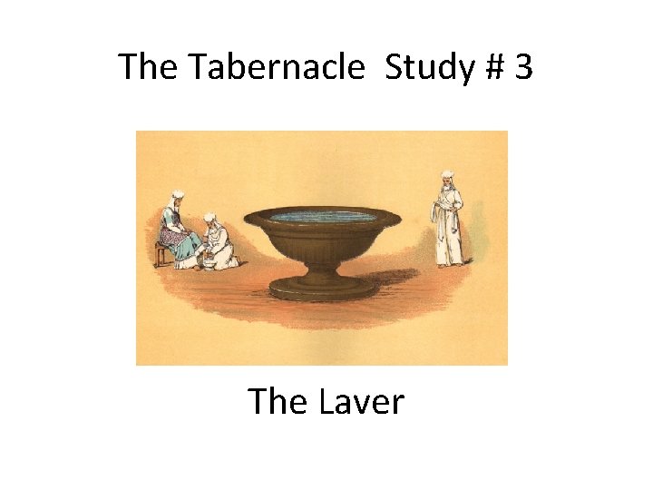 The Tabernacle Study # 3 The Laver 