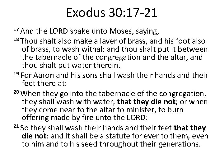 Exodus 30: 17 -21 17 And the LORD spake unto Moses, saying, 18 Thou