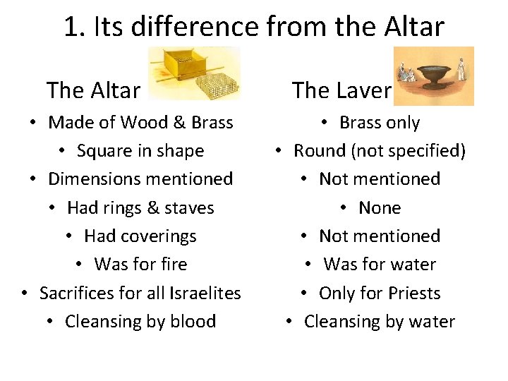 1. Its difference from the Altar The Altar • Made of Wood & Brass