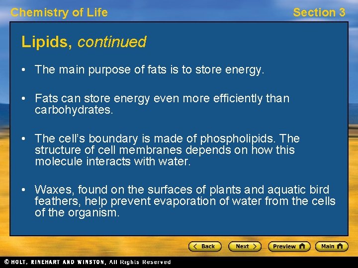 Chemistry of Life Section 3 Lipids, continued • The main purpose of fats is