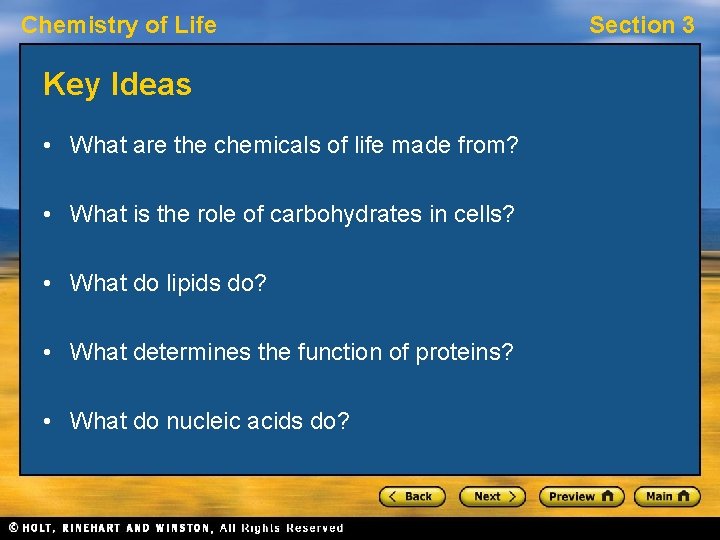 Chemistry of Life Key Ideas • What are the chemicals of life made from?