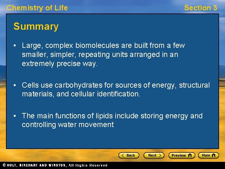 Chemistry of Life Section 3 Summary • Large, complex biomolecules are built from a