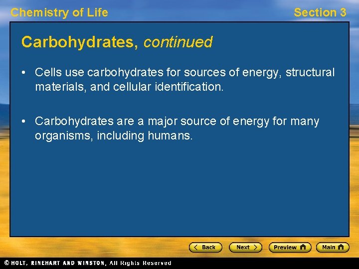 Chemistry of Life Section 3 Carbohydrates, continued • Cells use carbohydrates for sources of