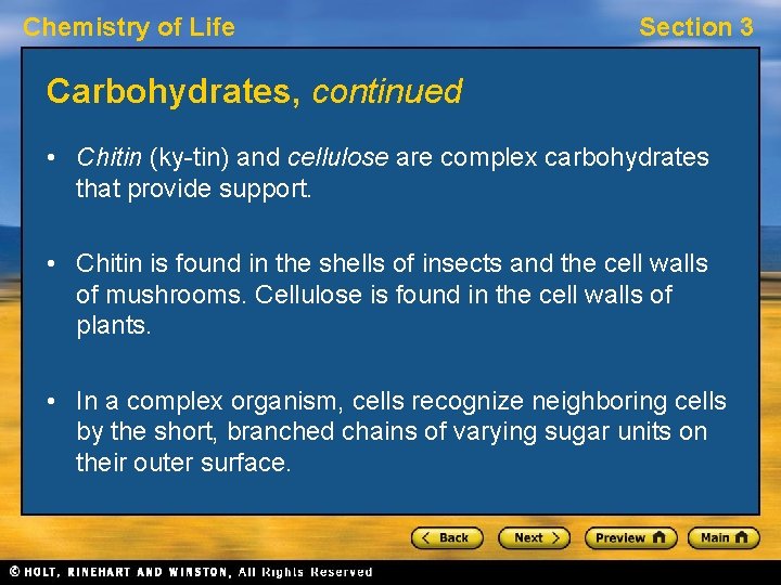 Chemistry of Life Section 3 Carbohydrates, continued • Chitin (ky-tin) and cellulose are complex