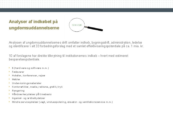 Analyser af indkøbet på ungdomsuddannelserne Analysen af ungdomsuddannelsernes drift omfatter indkøb, bygningsdrift, administration, ledelse