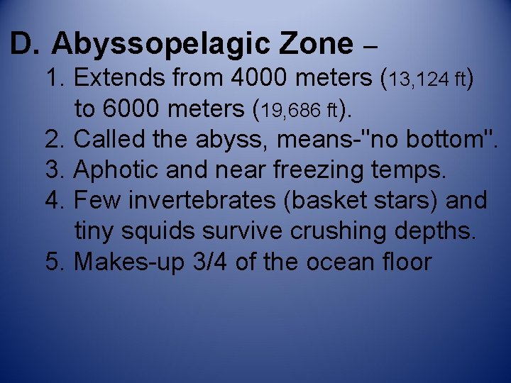 D. Abyssopelagic Zone – 1. Extends from 4000 meters (13, 124 ft) to 6000