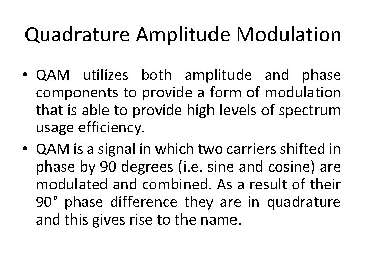 Quadrature Amplitude Modulation • QAM utilizes both amplitude and phase components to provide a