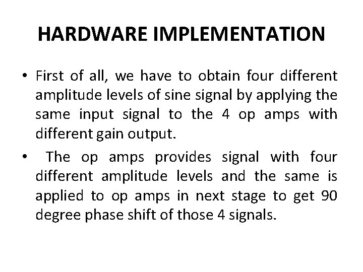 HARDWARE IMPLEMENTATION • First of all, we have to obtain four different amplitude levels HARDWARE IMPLEMENTATION • First of all, we have to obtain four different amplitude levels
