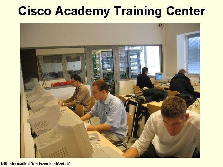 Cisco Academy Training Center NIK Informatikai Rendszerek Intézet /18 
